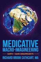 Medicative Macro-Imagineering