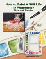How to Paint a Still Life in Watercolor