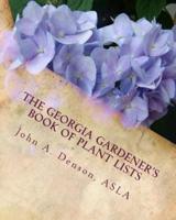 The Georgia Gardener's Book of Plant Lists