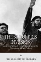 The Bay of Pigs Invasion