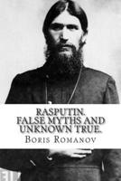 Rasputin. False Myths and Unknown True.