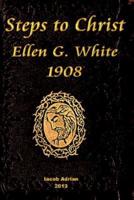 Steps to Christ Ellen G. White 1908