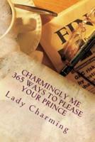 Charmingly Me 365 Ways to Please Your Prince