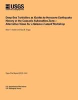 Deep-Sea Turbidities as Guides to Holocene Earthquake History at the Cascadia Subduction Zone-Alternative Views for a Seismic-Hazard Workshop