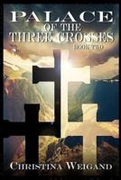 Palace of the Three Crosses: Book Two