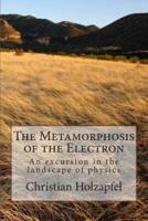 The Metamorphosis of the Electron