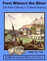 From Whence the Silver, the Role of Money in Colonial America