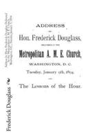 Address by Hon. Frederick Douglass Delivered In the Metropolitan A. M. E. Church, Washington, D.C., Tuesday, January 9, 1894