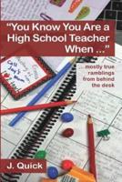 "You Know You Are a High School Teacher When ..."