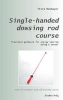 Single-Handed Dowsing Rod Course