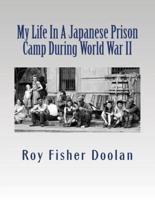 My Life In A Japanese Prison Camp During World War II