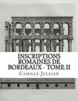 Inscriptions Romaines De Bordeaux - Tome II