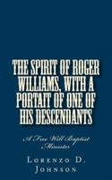 The Spirit of Roger Williams, With a Portait of One of His Descendants
