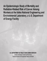 An Epidemiologic Study of Mortality and Radiation-Related Risk of Cancer Among Workers at the Idaho National Engineering and Environmental Laboratory, A U.S. Department of Energy Facility