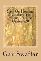 Save On Heating/Cooling Your Home - 5 Tips Under $20