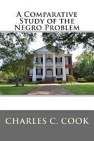 A Comparative Study of the Negro Problem