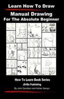 Learn to Draw - Manual Drawing - For the Absolute Beginner