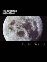 The First Men in the Moon [Large Print Edition]