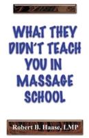 What They Didn't Teach You in Massage School