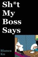 Sh*t My Boss Says