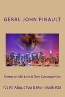 Poems on Life, Love & Their Consequences - It's All About You & Me! - Book #25