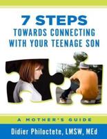 7 Steps Towards Connecting With Your Teenage Son