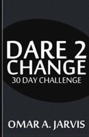 Dare 2 Change 30 Day Challenge