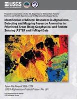 Identification of Mineral Resources in Afghanistan? Detecting and Mapping Resource Anomalies in Prioritized Areas Using Geophysical and Remote Sensing (Aster and Hymap) Data