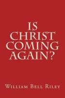 Is Christ Coming Again?