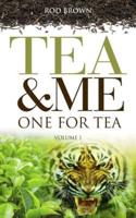 Tea and Me. One for Tea