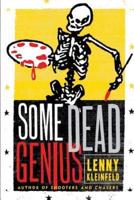 Some Dead Genius: Novel