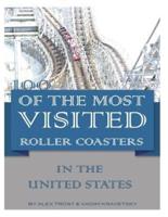 100 of the Most Visited Roller Coasters in the United States