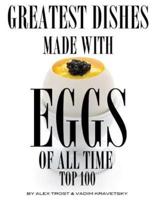 Greatest Dishes Made With Eggs of All Time