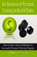The Business of Personal Training in Health Clubs