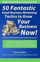 50 Fantastic Small Business Marketing Tactics to Grow Your Business Now!