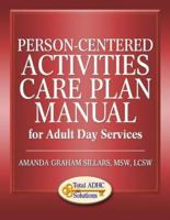 Person-Centered Activities Care Plan Manual for Adult Day Services