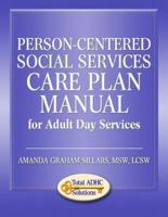 Person-Centered Social Services Care Plan Manual for Adult Day Services