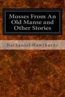 Mosses From An Old Manse and Other Stories