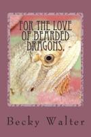 For the Love of Bearded Dragons,