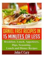 Daniel Fast Recipes in 15 Minutes or Less