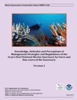 Knowledge, Attitudes and Perceptions of Management Strategies and Regulations of the Gray?s Reef National Marine Sanctuary by Users and Non-Users of the Sanctuary