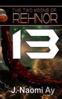 Thirteen (The Two Moons of Rehnor, Book 13)