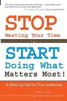 Stop Wasting Your Time & Start Doing What Matters Most!
