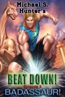 Beat Down 3 - Badassaur!
