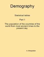 Demography Part 1 The Population of the Countries of the World from the Most Ancient Times to the Present Days