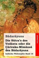 Die Sutra's Des Vedanta Oder Die Cariraka-Mimansa Des Badarayana
