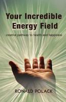 Your Incredible Energy Field