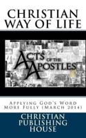 CHRISTIAN WAY OF LIFE Applying God's Word More Fully (March 2014)
