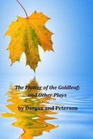 The Flutter of the Goldleaf; And Other Plays