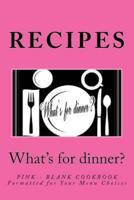 Recipes - What's for Dinner?